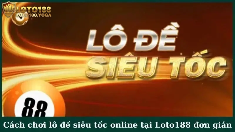 Cách chơi lô đề siêu tốc online