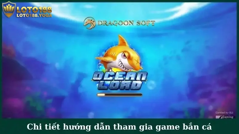 Chi tiết hướng dẫn tham gia game bắn cá tại Loto188