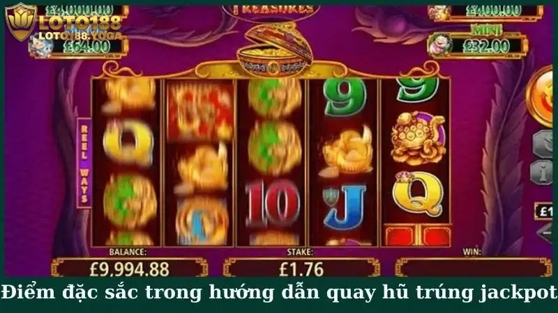 Điểm đặc sắc trong hướng dẫn quay hũ trúng jackpot