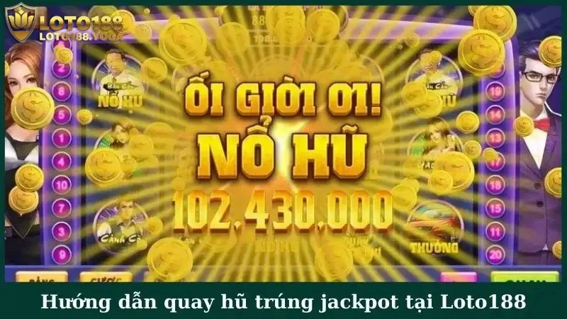 Hướng dẫn quay hũ trúng jackpot
