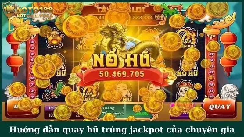 Hướng dẫn quay hũ trúng jackpot của chuyên gia hàng đầu
