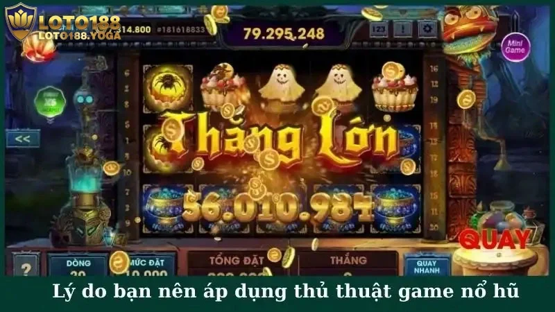 Lý do bạn nên áp dụng các thủ thuật game nổ hũ tại nhà cái