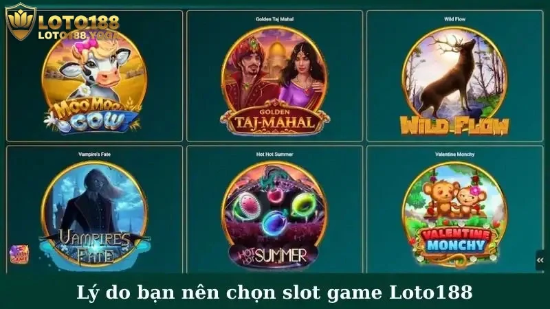 Lý do bạn nên chọn slot game Loto188 làm địa điểm giải trí