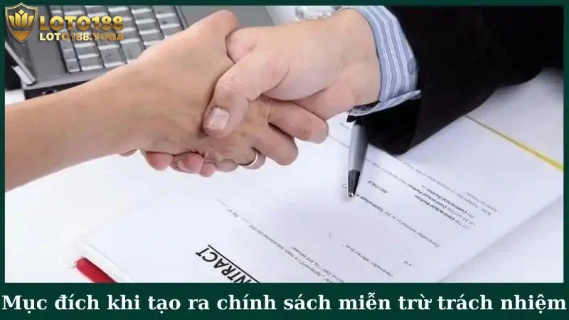 Mục đích khi tạo ra quy định về miễn trừ trách nhiệm nhà cái