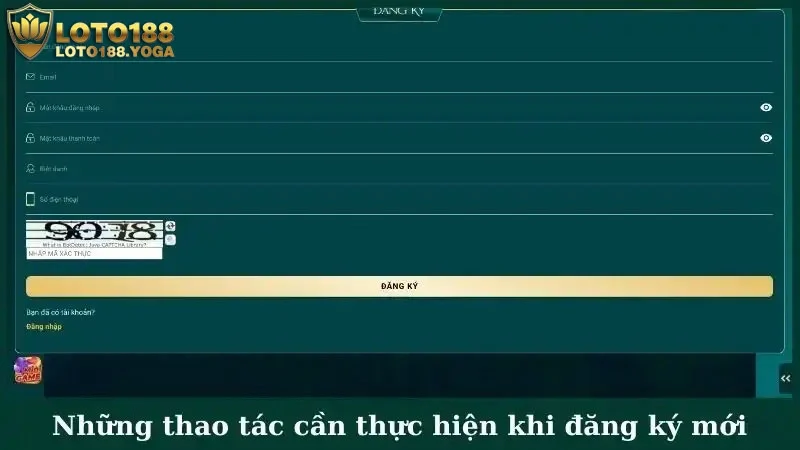 Những thao tác cần thực hiện khi đăng ký mới tại nhà cái