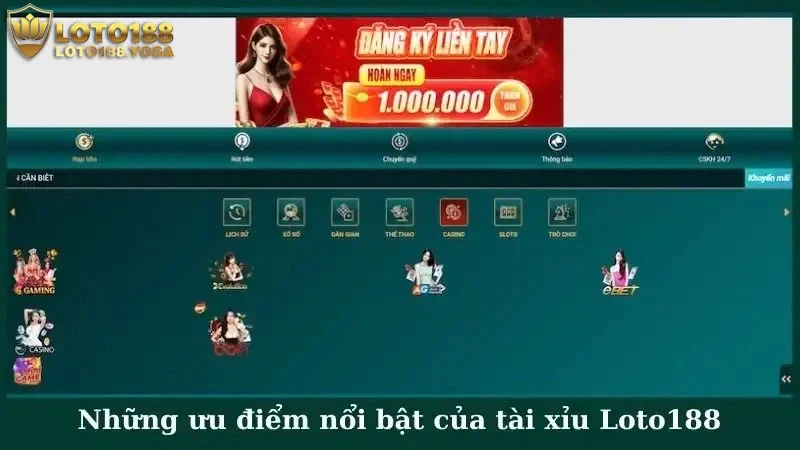 Những ưu điểm nổi bật của tài xỉu Loto188