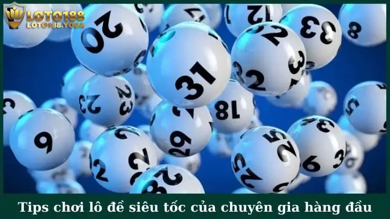 Tips chơi lô đề siêu tốc của chuyên gia hàng đầu