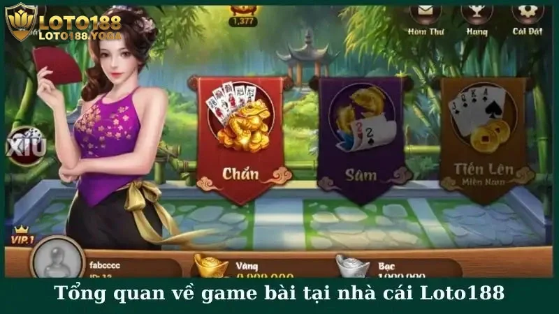 Tổng quan về game bài tại nhà cái Loto188